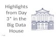 Highlights from Day 3* in  the Big Data House