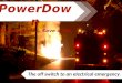 PowerDown Kill the power… Save a life