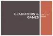Gladiators & Games