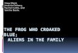 The Frog Who Croaked Blue; Aliens in the Family