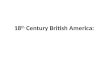 18 th  Century British America: