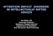 ATTENTION DEFICIT  DISORDER  IN  INTELLECTUALLY GIFTED ADULTS