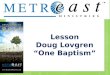 Lesson Doug  Lovgren “One Baptism”