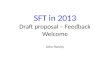 SFT in 2013 Draft proposal – Feedback Welcome John Harvey