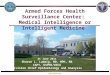 Armed Forces Health Surveillance Center:  Medical Intelligence or Intelligent Medicine