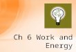Ch 6 Work and Energy