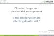 Climate change and disaster risk management -- Is the changing climate affecting disaster risk?
