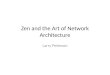 Zen and the Art of Network Architecture