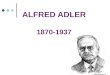 ALFRED ADLER 1870-1937