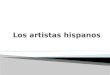 Los  artistas hispanos