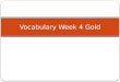 Vocabulary Week  4  Gold