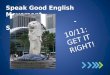 Speak Good English Movement                                         - Singapore