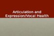 Articulation and Expression/Vocal Health