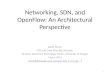 Networking, SDN, and OpenFlow :  An  Architectural Perspective