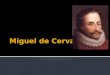 Miguel de  Cervantes