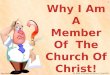 Why I Am A Member Of  The Church Of Christ!