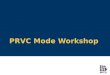 PRVC Mode Workshop