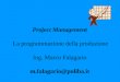 Project Management La programmazione della produzione Ing. Marco Falagario m.falagario@poliba.it