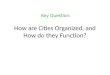 How are Cities Organized, and How do they Function?