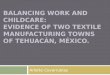 Balancing work and childcare:  evidence of two textile manufacturing towns of  Tehuacán , México