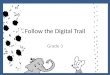 Follow the Digital Trail