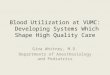 Blood Utilization at VUMC:  Developing Systems Which Shape High Quality Care