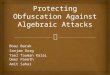 Protecting Obfuscation Against Algebraic Attacks