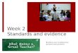 Week 2  Standards and evidence