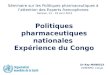 Politiques pharmaceutiques nationales  Expérience du Congo