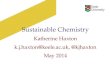 Sustainable Chemistry Katherine Haxton k.j.haxton@keele.ac.uk, @ kjhaxton May 2014