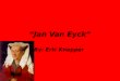 “ Jan  Van  Eyck”