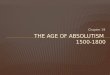 The Age of Absolutism  1500-1800