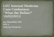 LSU Internal Medicine  Case Conference “What the  Bullae !" 10/02/2012