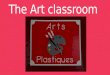 The Art classroom