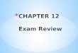 CHAPTER 12  Exam Review