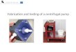 Fabrication  and testing of a centrifugal pump