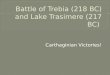 Battle of  Trebia  (218 BC) and Lake  Trasimere  (217 BC)