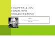 Chapter 4 OS: Computer Organization