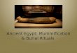 Ancient Egypt: Mummification & Burial Rituals
