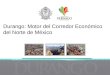 Durango: Motor del Corredor Económico del Norte de México