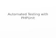 Automated  Testing with  PHPUnit