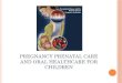 Pregnancy Prenatal Care and Oral Healthcare for Children