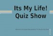 Its My  Life!Quiz Show