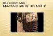 Jim Crow and Segregation in the South
