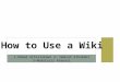 How to Use a Wiki