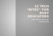 12 TECH “BITES” for busy educators