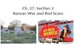 Ch. 27, Section 2 Korean War and Red Scare