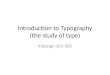 Introduction to Typography (the study of type)
