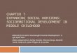 Chapter 7 Expanding Social Horizons:   Socioemotional  Development in Middle Childhood