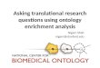 Asking translational research questions using ontology enrichment analysis